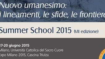 VII edizione della Summer School: "Nuovo umanesimo: i lineamenti, le sfide, le frontiere"